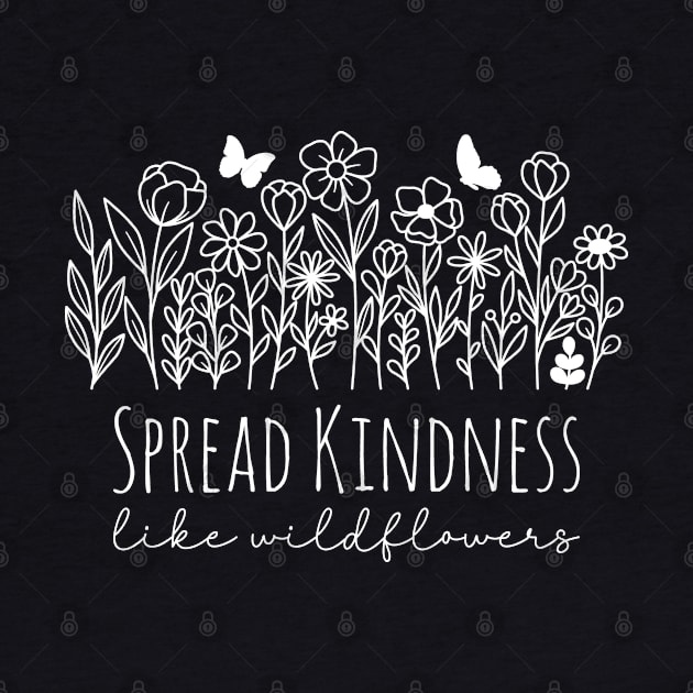 Wildflowers - Spread Kindness Like Wildflowers by Whimsical Frank